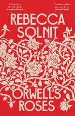 Orwell's Roses цена и информация | Биографии, автобиогафии, мемуары | 220.lv