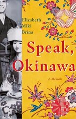 Speak, Okinawa: A Memoir cena un informācija | Biogrāfijas, autobiogrāfijas, memuāri | 220.lv