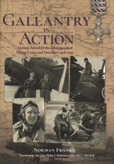 Gallantry in Action: Airmen Awarded the Distinguished Flying Cross and Two Bars 1918-1955 цена и информация | Биографии, автобиогафии, мемуары | 220.lv