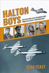 Halton Boys: True Tales from Pilots and Ground Crew Proud to be called 'Trenchard Brats' cena un informācija | Biogrāfijas, autobiogrāfijas, memuāri | 220.lv