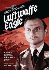 Luftwaffe Eagle: A WW2 German Airman's story цена и информация | Биографии, автобиогафии, мемуары | 220.lv