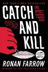 Catch and Kill: Lies, Spies, and a Conspiracy to Protect Predators cena un informācija | Biogrāfijas, autobiogrāfijas, memuāri | 220.lv