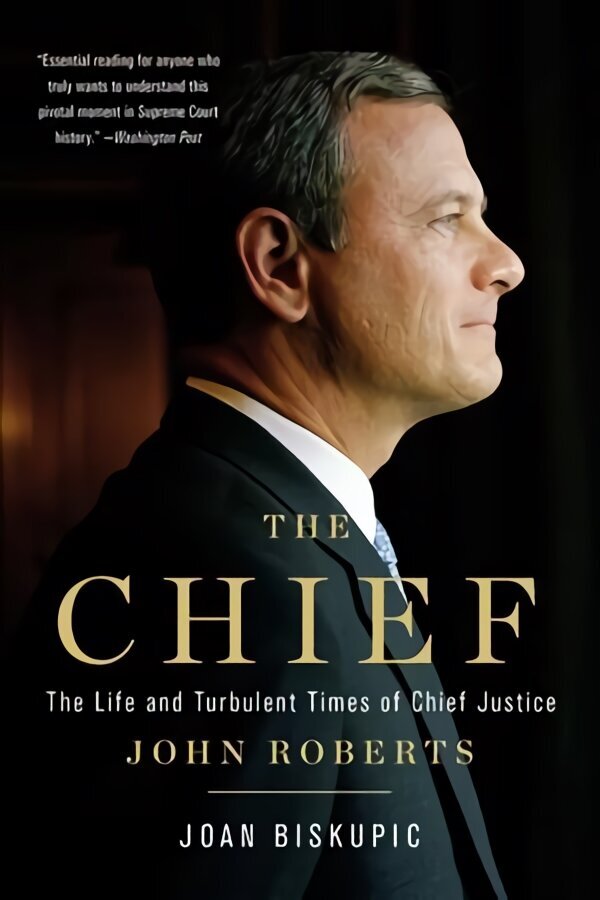 Chief: The Life and Turbulent Times of Chief Justice John Roberts цена и информация | Biogrāfijas, autobiogrāfijas, memuāri | 220.lv