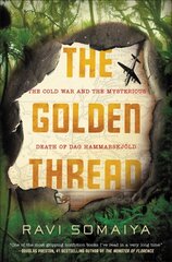 Golden Thread: The Cold War and the Mysterious Death of Dag Hammarskjoeld цена и информация | Биографии, автобиогафии, мемуары | 220.lv