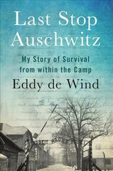 Last Stop Auschwitz: My Story of Survival from Within the Camp цена и информация | Биографии, автобиографии, мемуары | 220.lv