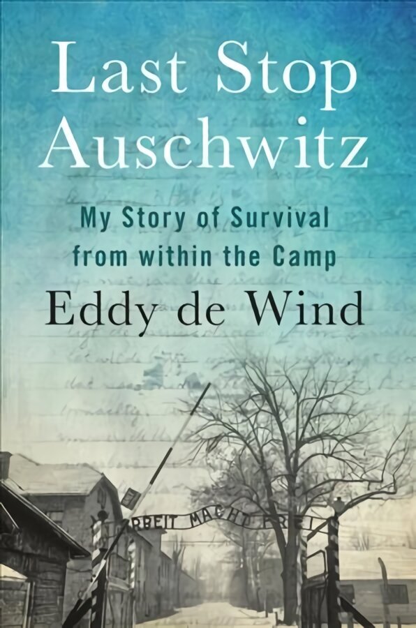 Last Stop Auschwitz: My Story of Survival from Within the Camp cena un informācija | Biogrāfijas, autobiogrāfijas, memuāri | 220.lv