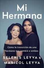 Mi Hermana: Como La Transicion de Una Hermana Nos Cambio a Ambas цена и информация | Биографии, автобиогафии, мемуары | 220.lv