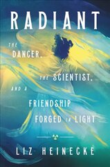 Radiant: The Dancer, the Scientist, and a Friendship Forged in Light цена и информация | Биографии, автобиографии, мемуары | 220.lv