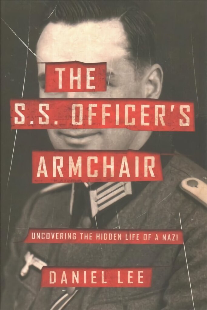 S.S. Officer's Armchair: Uncovering the Hidden Life of a Nazi цена и информация | Biogrāfijas, autobiogrāfijas, memuāri | 220.lv