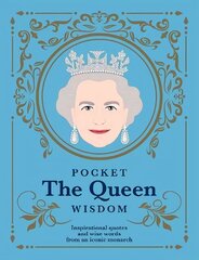 Pocket The Queen Wisdom: Inspirational Quotes and Wise Words From an Iconic Monarch cena un informācija | Biogrāfijas, autobiogrāfijas, memuāri | 220.lv