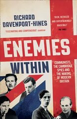 Enemies Within: Communists, the Cambridge Spies and the Making of Modern Britain цена и информация | Биографии, автобиогафии, мемуары | 220.lv