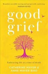 Good Grief: Embracing Life at a Time of Death цена и информация | Биографии, автобиографии, мемуары | 220.lv