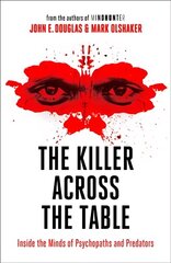 Killer Across the Table: Inside the Minds of Psychopaths and Predators цена и информация | Биографии, автобиографии, мемуары | 220.lv