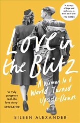 Love in the Blitz: A Woman in a World Turned Upside Down цена и информация | Биографии, автобиогафии, мемуары | 220.lv