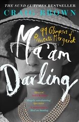 Ma'am Darling: 99 Glimpses of Princess Margaret edition cena un informācija | Biogrāfijas, autobiogrāfijas, memuāri | 220.lv