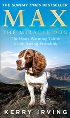 Max the Miracle Dog: The Heart-Warming Tale of a Life-Saving Friendship cena un informācija | Biogrāfijas, autobiogrāfijas, memuāri | 220.lv