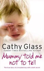 Mummy Told Me Not to Tell: The True Story of a Troubled Boy with a Dark Secret ePub edition cena un informācija | Biogrāfijas, autobiogrāfijas, memuāri | 220.lv