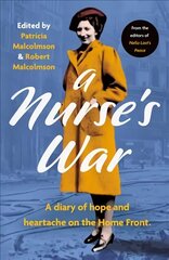 Nurse's War: A Diary of Hope and Heartache on the Home Front cena un informācija | Biogrāfijas, autobiogrāfijas, memuāri | 220.lv