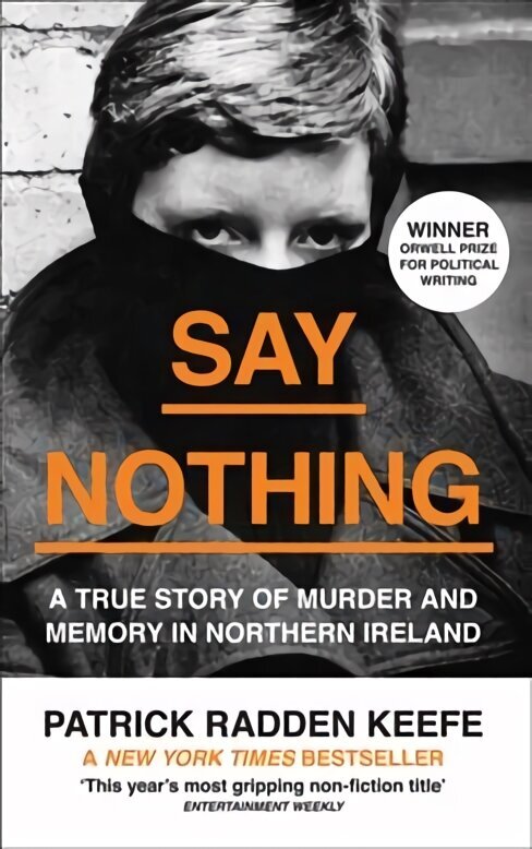 Say Nothing: A True Story of Murder and Memory in Northern Ireland cena un informācija | Biogrāfijas, autobiogrāfijas, memuāri | 220.lv