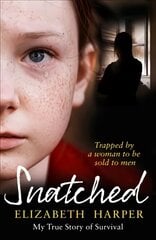 Snatched: Trapped by a Woman to be Sold to Men цена и информация | Биографии, автобиогафии, мемуары | 220.lv