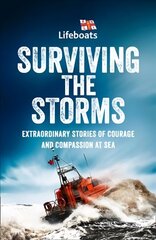 Surviving the Storms: Extraordinary Stories of Courage and Compassion at Sea cena un informācija | Biogrāfijas, autobiogrāfijas, memuāri | 220.lv