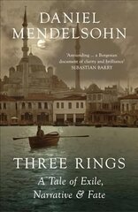 Three Rings: A Tale of Exile, Narrative and Fate cena un informācija | Biogrāfijas, autobiogrāfijas, memuāri | 220.lv