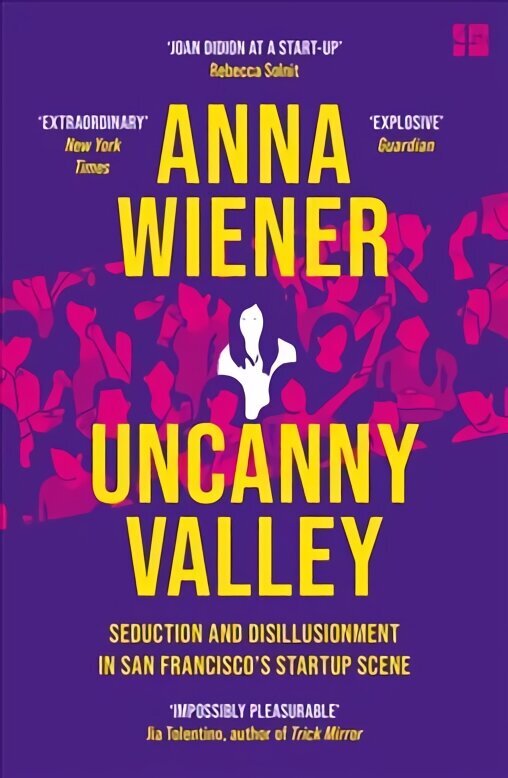 Uncanny Valley: Seduction and Disillusionment in San Francisco's Startup Scene cena un informācija | Biogrāfijas, autobiogrāfijas, memuāri | 220.lv