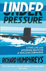 Under Pressure: Living Life and Avoiding Death on a Nuclear Submarine cena un informācija | Biogrāfijas, autobiogrāfijas, memuāri | 220.lv