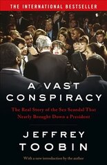 Vast Conspiracy: The Real Story of the Sex Scandal That Nearly Brought Down a President цена и информация | Биографии, автобиографии, мемуары | 220.lv