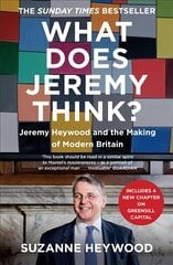 What Does Jeremy Think?: Jeremy Heywood and the Making of Modern Britain cena un informācija | Biogrāfijas, autobiogrāfijas, memuāri | 220.lv