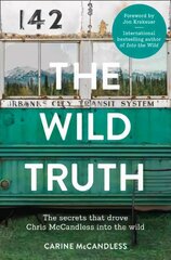 Wild Truth: The Secrets That Drove Chris Mccandless into the Wild цена и информация | Биографии, автобиогафии, мемуары | 220.lv