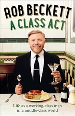 Class Act: Life as a Working-Class Man in a Middle-Class World cena un informācija | Biogrāfijas, autobiogrāfijas, memuāri | 220.lv