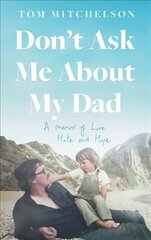 Don't Ask Me About My Dad: A Memoir of Love, Hate and Hope cena un informācija | Biogrāfijas, autobiogrāfijas, memuāri | 220.lv