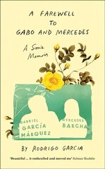 Farewell to Gabo and Mercedes: A Son's Memoir of Gabriel Garc a Marquez and Mercedes Barcha цена и информация | Биографии, автобиогафии, мемуары | 220.lv
