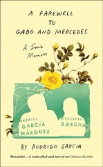 Farewell to Gabo and Mercedes: A Son's Memoir of Gabriel Garc a Marquez and Mercedes Barcha cena un informācija | Biogrāfijas, autobiogrāfijas, memuāri | 220.lv