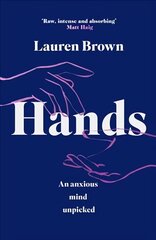 Hands: An Anxious Mind Unpicked cena un informācija | Biogrāfijas, autobiogrāfijas, memuāri | 220.lv