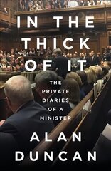 In the Thick of It: The Private Diaries of a Minister cena un informācija | Biogrāfijas, autobiogrāfijas, memuāri | 220.lv