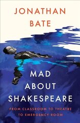 Mad about Shakespeare: From Classroom to Theatre to Emergency Room цена и информация | Биографии, автобиогафии, мемуары | 220.lv