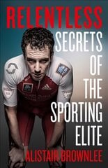 Relentless: Secrets of the Sporting Elite cena un informācija | Biogrāfijas, autobiogrāfijas, memuāri | 220.lv