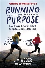 Running with Purpose: How Brooks Outpaced Goliath Competitors to Lead the Pack cena un informācija | Biogrāfijas, autobiogrāfijas, memuāri | 220.lv