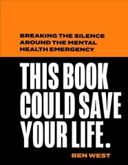 This Book Could Save Your Life: Breaking the Silence Around the Mental Health Emergency cena un informācija | Biogrāfijas, autobiogrāfijas, memuāri | 220.lv