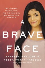 Brave Face: Two Cultures, Two Families, and the Iraqi Girl Who Bound Them Together цена и информация | Биографии, автобиогафии, мемуары | 220.lv
