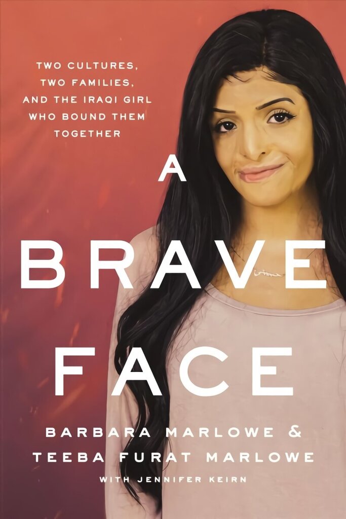 Brave Face: Two Cultures, Two Families, and the Iraqi Girl Who Bound Them Together цена и информация | Biogrāfijas, autobiogrāfijas, memuāri | 220.lv