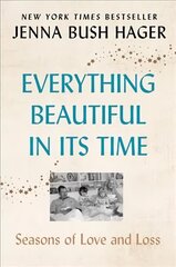 Everything Beautiful in Its Time: Seasons of Love and Loss цена и информация | Биографии, автобиогафии, мемуары | 220.lv
