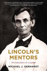 Lincoln's Mentors: The Education of a Leader cena un informācija | Biogrāfijas, autobiogrāfijas, memuāri | 220.lv