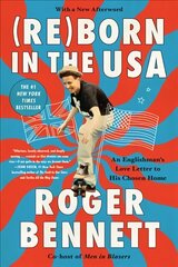 Reborn in the USA: An Englishman's Love Letter to His Chosen Home cena un informācija | Biogrāfijas, autobiogrāfijas, memuāri | 220.lv