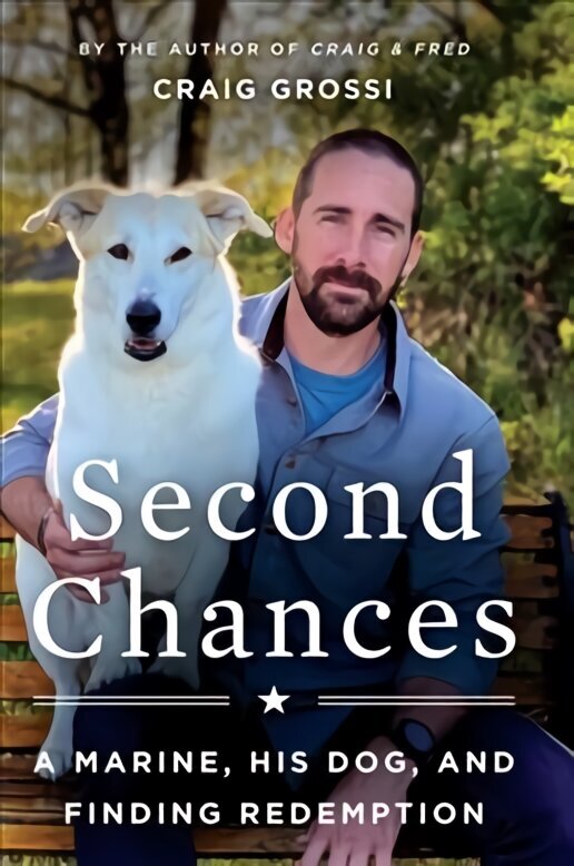 Second Chances: A Marine, His Dog, and Finding Redemption cena un informācija | Biogrāfijas, autobiogrāfijas, memuāri | 220.lv