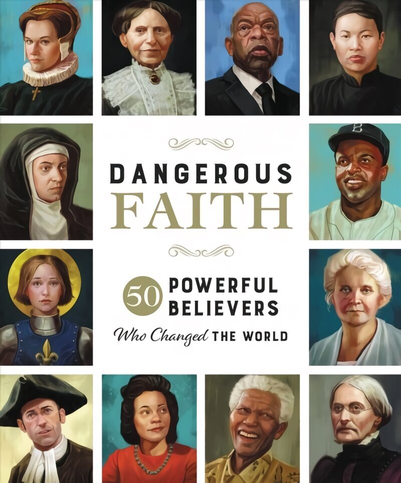 Dangerous Faith: 50 Powerful Believers Who Changed the World cena un informācija | Biogrāfijas, autobiogrāfijas, memuāri | 220.lv