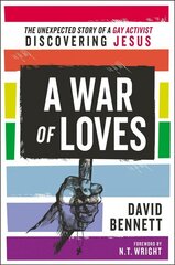 War of Loves: The Unexpected Story of a Gay Activist Discovering Jesus цена и информация | Биографии, автобиографии, мемуары | 220.lv