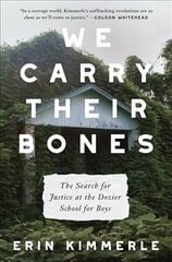 We Carry Their Bones: The Search for Justice at the Dozier School for Boys cena un informācija | Biogrāfijas, autobiogrāfijas, memuāri | 220.lv